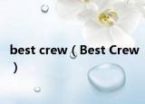 best crew（Best Crew）
