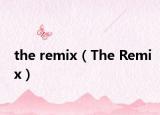 the remix（The Remix）