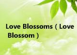 Love Blossoms（Love Blossom）