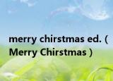 merry chirstmas ed.（Merry Chirstmas）