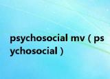 psychosocial mv（psychosocial）