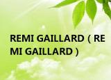 REMI GAILLARD（REMI GAILLARD）