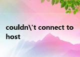 couldn't connect to host
