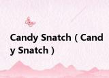 Candy Snatch（Candy Snatch）