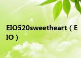 EIO520sweetheart（EIO）