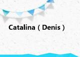 Catalina（Denis）