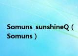 Somuns_sunshineQ（Somuns）
