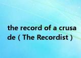 the record of a crusade（The Recordist）