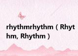 rhythmrhythm（Rhythm, Rhythm）