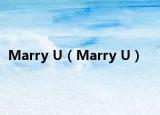 Marry U（Marry U）