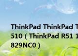 ThinkPad ThinkPad T510（ThinkPad R51 1829NC0）