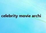 celebrity movie archi