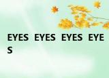 EYES  EYES  EYES  EYES