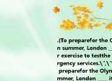 .(To preparefor the Olympic Games in summer, London ____ its largest ever exercise to testthe response of emergency services.