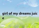 girl of my dreams juice